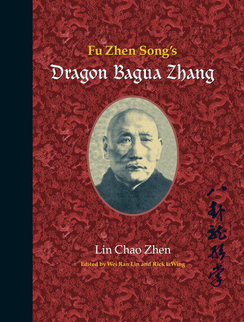 Fu Zhen Song's Dragon Bagua Zhang by Lin Chao Zhen, Wei Ran Lin, Rick Wing, 9781583942383