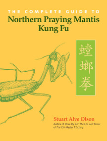 The Complete Guide to Northern Praying Mantis Kung Fu by Stuart Alve Olson, 9781583942406