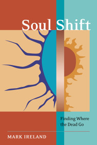 Soul Shift (Finding Where the Dead Go) by Mark Ireland, Tricia J. Robertson, 9781583942512