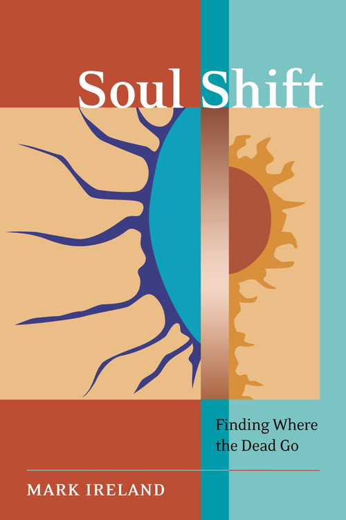 Soul Shift (Finding Where the Dead Go) by Mark Ireland, Tricia J. Robertson, 9781583942512
