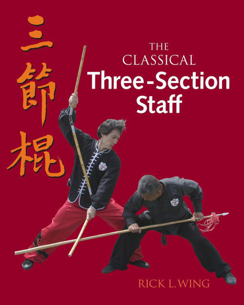 The Classical Three-Section Staff by Rick L. Wing, 9781583942628