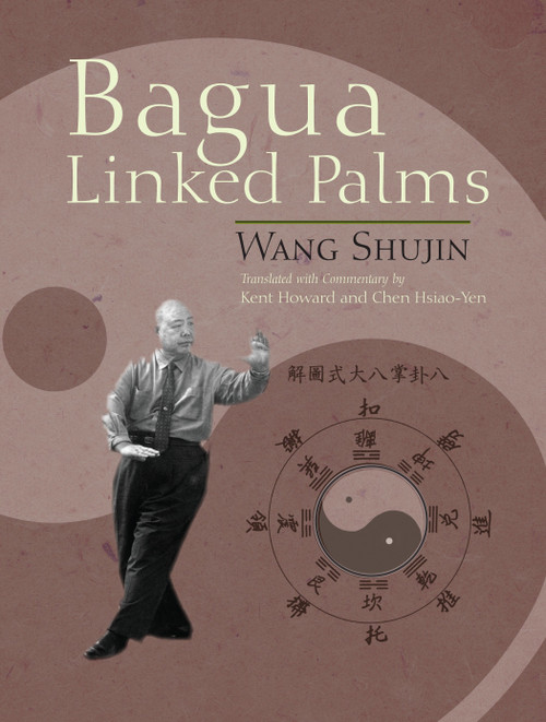 Bagua Linked Palms by Wang Shujin, Kent Howard, Chen Hsiao-Yen, 9781583942642
