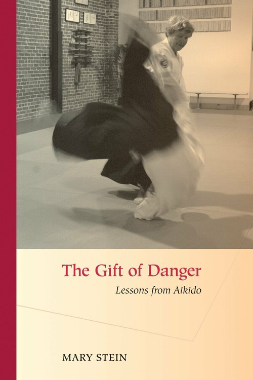The Gift of Danger (Lessons from Aikido) by Mary Stein, 9781583942734