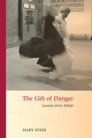 The Gift of Danger (Lessons from Aikido) by Mary Stein, 9781583942734