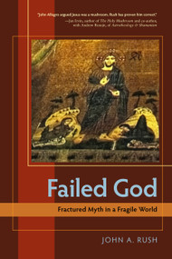 Failed God (Fractured Myth in a Fragile World) by John A. Rush, 9781583942741