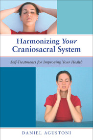 Harmonizing Your Craniosacral System (Self-Treatments for Improving Your Health) by Daniel Agustoni, William Martin Allen, Ph.D., 9781583942819