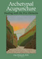Archetypal Acupuncture (Healing with the Five Elements) by Gary Dolowich, M.D., 9781583943106