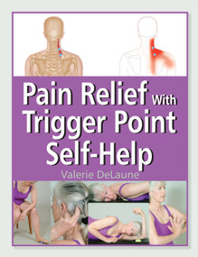 Pain Relief with Trigger Point Self-Help by Valerie DeLaune, 9781583944004