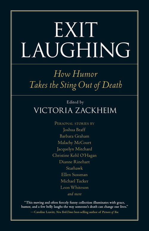 Exit Laughing (How Humor Takes the Sting Out of Death) by Victoria Zackheim, 9781583944073