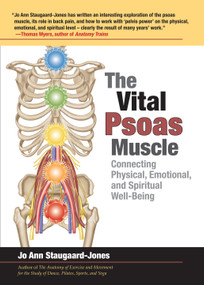 The Vital Psoas Muscle (Connecting Physical, Emotional, and Spiritual Well-Being) by Jo Ann Staugaard-Jones, 9781583944585