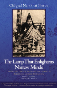 The Lamp That Enlightens Narrow Minds (The Life and Times of a Realized Tibetan Master, Khyentse Chokyi Wangchug) by Chogyal Namkhai Norbu, Enrico Dell'Angelo, Enrico Dell'Angelo, Nancy Simmons, 9781583944929