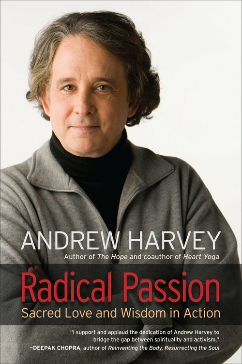 Radical Passion (Sacred Love and Wisdom in Action) by Andrew Harvey, 9781583945032
