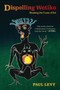 Dispelling Wetiko (Breaking the Curse of Evil) by Paul Levy, Catherine Austin Fitts, 9781583945483