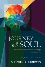 Journey of Your Soul (A Channel Explores the Michael Teachings) by Shepherd Hoodwin, Jon Klimo, John Friedlander, 9781583945490