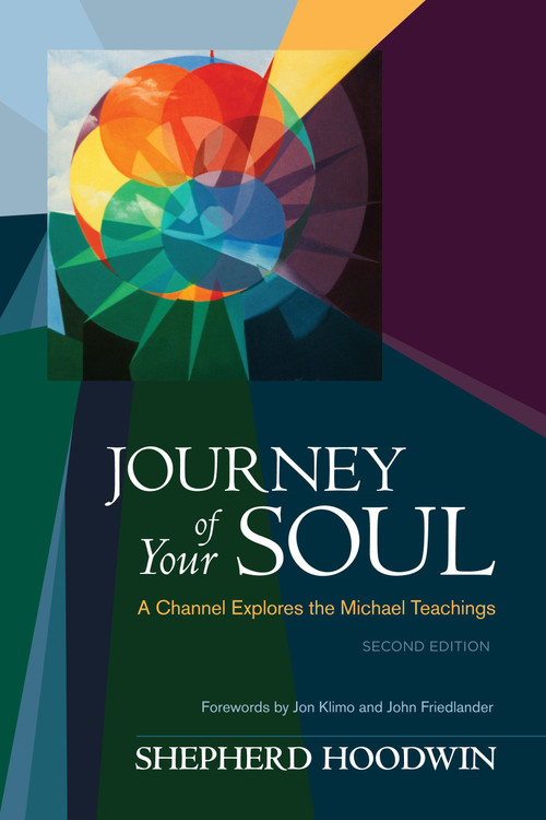 Journey of Your Soul (A Channel Explores the Michael Teachings) by Shepherd Hoodwin, Jon Klimo, John Friedlander, 9781583945490