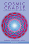 Cosmic Cradle, Revised Edition (Spiritual Dimensions of Life before Birth) by Elizabeth M. Carman, Neil J. Carman, Ph.D., Bernie S. Siegel, M.D., 9781583945520
