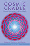 Cosmic Cradle, Revised Edition (Spiritual Dimensions of Life before Birth) by Elizabeth M. Carman, Neil J. Carman, Ph.D., Bernie S. Siegel, MD, 9781583945520