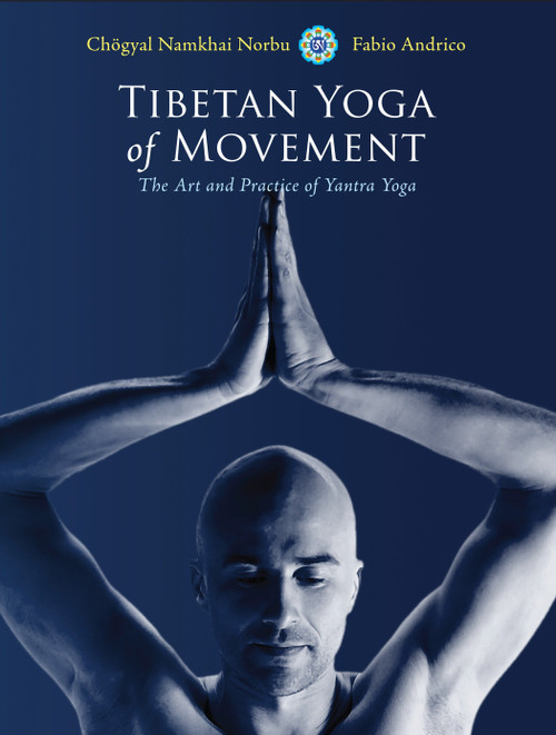 Tibetan Yoga of Movement (The Art and Practice of Yantra Yoga) by Chogyal Namkhai Norbu, Fabio Andrico, 9781583945568