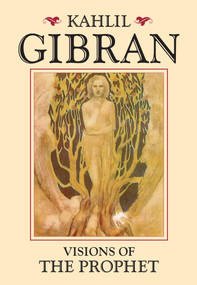 Visions of the Prophet by Kahlil Gibran, 9781583946794