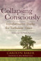 Collapsing Consciously (Transformative Truths for Turbulent Times) by Carolyn Baker, Ph.D., John Michael Greer, 9781583947128