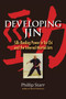 Developing Jin (Silk-Reeling Power in Tai Chi and the Internal Martial Arts) by Phillip Starr, 9781583947609