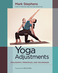 Yoga Adjustments (Philosophy, Principles, and Techniques) by Mark Stephens, Shiva Rea, 9781583947708