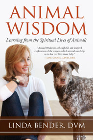 Animal Wisdom (Learning from the Spiritual Lives of Animals) by Linda Bender, Linda Tucker, Andrew Harvey, 9781583947739