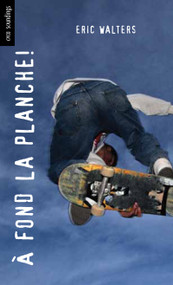 A fond la planche! (French Edition) by Eric Walters, 9781554693733