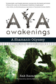 Aya Awakenings (A Shamanic Odyssey) by Rak Razam, Dennis J. McKenna, 9781583948002