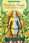 Healing Magic, 10th Anniversary Edition (A Green Witch Guidebook to Conscious Living) by Robin Rose Bennett, Susun S. Weed, 9781583948378