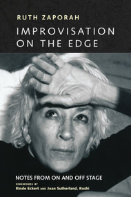 Improvisation On the Edge (Notes from On and Off Stage) by Ruth Zaporah, Rinde Eckert, Joan Sunderland, Roshi, 9781583948439