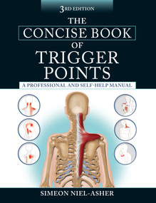 The Concise Book of Trigger Points, Third Edition (A Professional and Self-Help Manual) by Simeon Niel-Asher, 9781583948491
