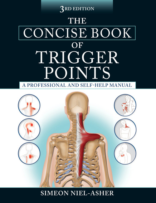 The Concise Book of Trigger Points, Third Edition (A Professional and Self-Help Manual) by Simeon Niel-Asher, 9781583948491