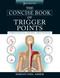 The Concise Book of Trigger Points, Third Edition (A Professional and Self-Help Manual) by Simeon Niel-Asher, 9781583948491