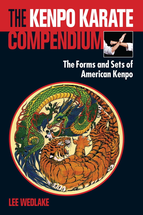 The Kenpo Karate Compendium (The Forms and Sets of American Kenpo) by Lee Wedlake, 9781583948514
