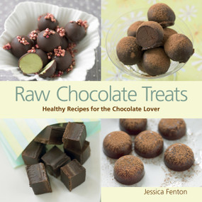 Raw Chocolate Treats (Healthy Recipes for the Chocolate Lover) by Jessica Fenton, 9781583948811