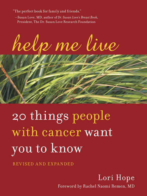 Help Me Live, Revised (20 Things People with Cancer Want You to Know) by Lori Hope, 9781587611490