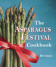 The Asparagus Festival Cookbook by Jan Moore, Barbara Hafly, Glenda Hushaw, 9781587611742