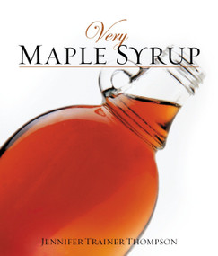 Very Maple Syrup ([A Cookbook]) by Jennifer Trainer Thompson, 9781587611810