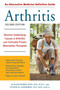 An Alternative Medicine Guide to Arthritis (Reverse Underlying Causes of Arthritis with Clinically Proven Alternative Therapies) by Ellen Kamhi, Eugene R. Zampieron, 9781587612589