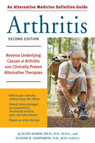 An Alternative Medicine Guide to Arthritis (Reverse Underlying Causes of Arthritis with Clinically Proven Alternative Therapies) by Ellen Kamhi, Eugene R. Zampieron, 9781587612589