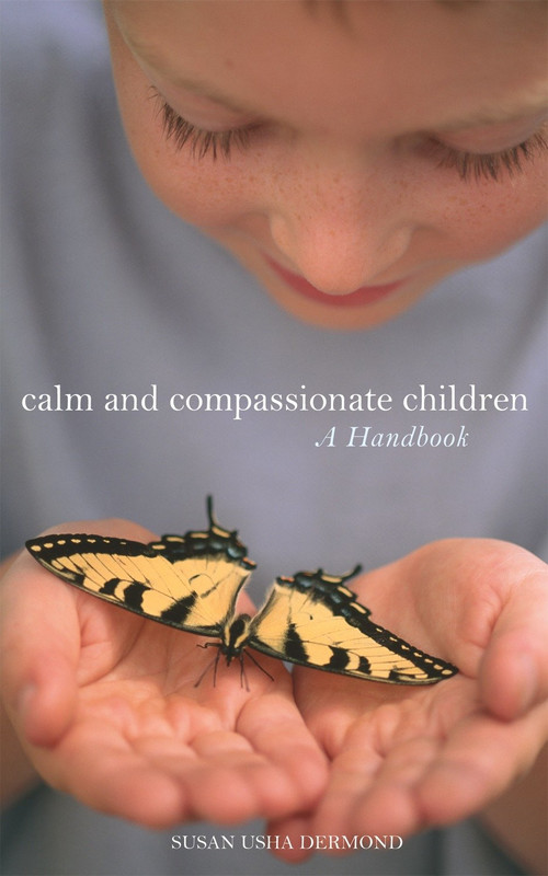 Calm and Compassionate Children (A Handbook) by Susan Usha Dermond, 9781587612763