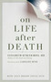 On Life after Death, revised by Elizabeth Kubler-Ross, Caroline Myss, 9781587613180