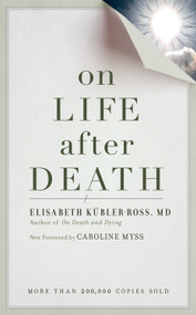 On Life after Death, revised by Elizabeth Kubler-Ross, Caroline Myss, 9781587613180