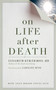 On Life after Death, revised by Elizabeth Kubler-Ross, Caroline Myss, 9781587613180