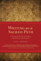 Writing as a Sacred Path (A Practical Guide to Writing with Passion and Purpose) by Jill Jepson, 9781587613258