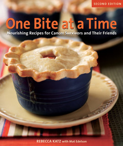 One Bite at a Time, Revised (Nourishing Recipes for Cancer Survivors and Their Friends [A Cookbook]) by Rebecca Katz, Mat Edelson, 9781587613272