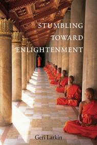 Stumbling Toward Enlightenment by Geri Larkin, 9781587613296