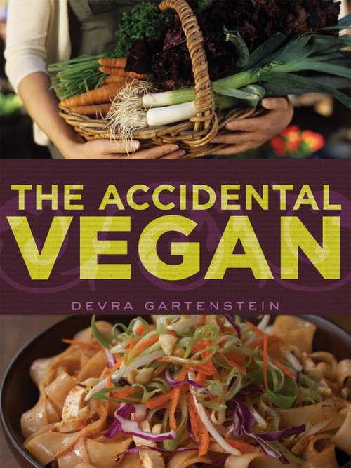 The Accidental Vegan ([A Cookbook]) by Devra Gartenstein, 9781587613388