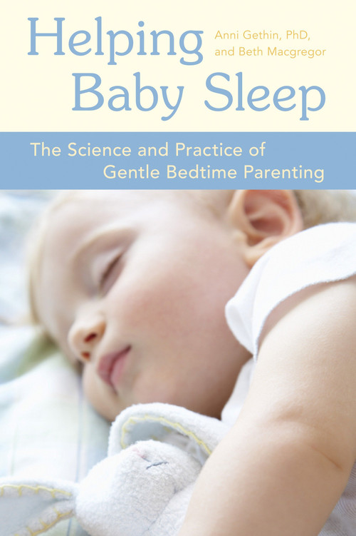 Helping Baby Sleep (The Science and Practice of Gentle Bedtime Parenting) by Anni Gethin, Beth Macgregor, 9781587613401